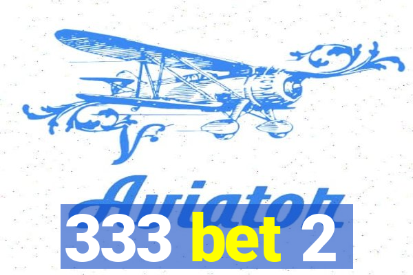 333 bet 2